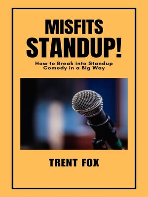 cover image of Misfits Standup! How to Break into Standup Comedy in a Big Way